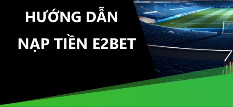 Nạp Tiền E2bet